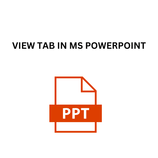 24.VIEW TAB IN MS POWERPOINT